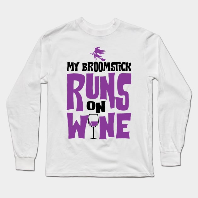 My Broomstick Runs On Wine Long Sleeve T-Shirt by KsuAnn